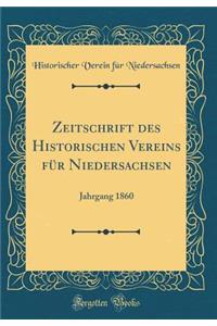 Zeitschrift Des Historischen Vereins Fï¿½r Niedersachsen: Jahrgang 1860 (Classic Reprint)