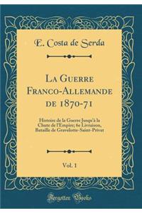 La Guerre Franco-Allemande de 1870-71, Vol. 1