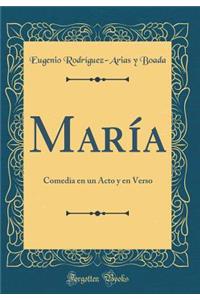 MarÃ­a: Comedia En Un Acto Y En Verso (Classic Reprint)