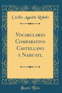 Vocabulario Comparativo Castellano Y Nahuatl (Classic Reprint)