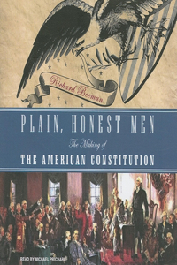 Plain, Honest Men: The Making of the American Constitution