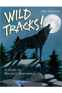 Wild Tracks!: A Guide to Nature's Footprints