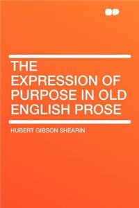 The Expression of Purpose in Old English Prose