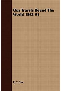 Our Travels Round the World 1892-94