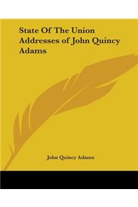 State Of The Union Addresses of John Quincy Adams