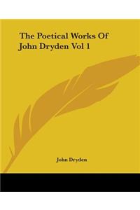 Poetical Works Of John Dryden Vol 1