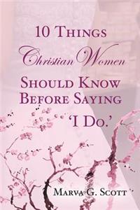 10 Things Christian Women Should Know Before Saying 'I Do'
