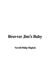 Bruvver Jim's Baby