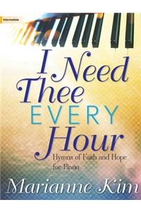 I Need Thee Every Hour