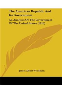 American Republic And Its Government
