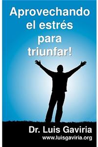 Aprovechando El Estres Para Triunfar
