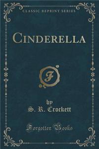 Cinderella (Classic Reprint)