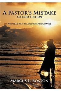 A Pastor's Mistake, Second Edition: What to Do When You Know Your Pastor Is Wrong