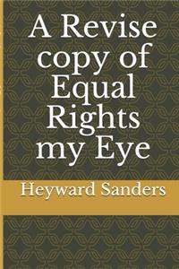 Revise copy of Equal Rights my Eye