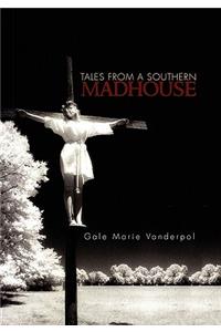 Tales from a Southern Madhouse