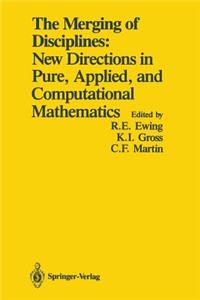 The Merging of Disciplines: New Directions in Pure, Applied, and Computational Mathematics
