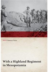 With a Highland Regiment in Mesopotamia (WWI Centenary Series)