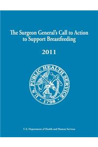 Surgeon General's Call to Action to Support Breastfeeding