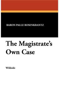 The Magistrate's Own Case