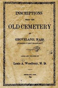 Inscriptions from the Old Cemetery in Groveland, Mass.: (formerly East Bradford.)