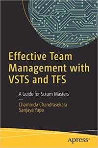 Effective Team Management with VSTS and TFS: A Guide for Scrum Masters