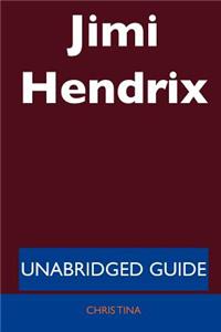 Jimi Hendrix - Unabridged Guide