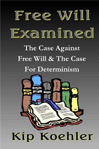 Free Will Examined