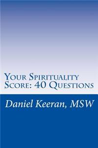 Your Spirituality Score: 40 Questions: 40 Questions