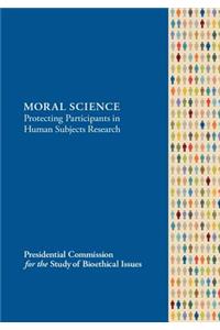 MORAL SCIENCE Protecting Participants in Human Subjects Research
