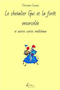 Le chevalier Gui et la forêt ensorcelée et autres contes médiévaux