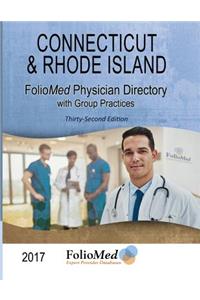 Connecticut & Rhode Island Physician Directory with Healthcare Facilities 2017 Thirty-Second Edition