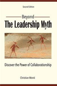Beyond the Leadership Myth (Second Edition)