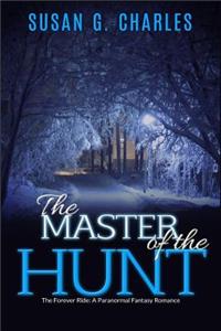 The Master of the Hunt, the Forever Ride: A Paranormal Fantasy Romance