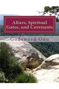 Altars, Spiritual Gates, and Covenants