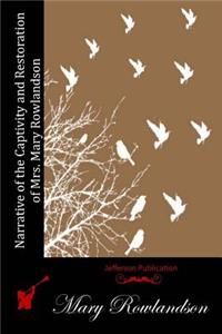 Narrative of the Captivity and Restoration of Mrs. Mary Rowlandson