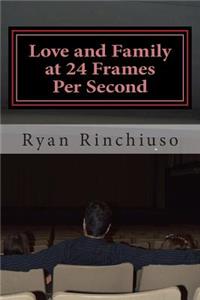 Love and Family at 24 Frames Per Second