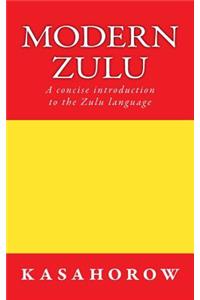 Modern Zulu: A concise introduction to the Zulu language