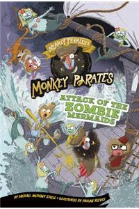 Nearly Fearless Monkey Pirates Attack of the Zombie Mermaids a 4D Book