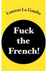 Fuck the French!