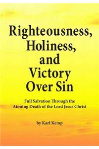 Righteousness, Holiness, and Victory Over Sin