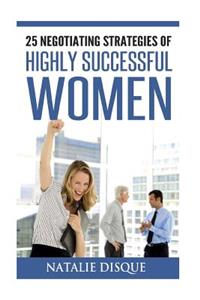 25 Negotiating Strategies of Highly Successful Women