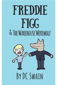 Freddie Figg & the Warehouse Werewolf