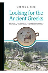 Looking for the Ancient Greeks: Damasio, Aristotle and Human Flourishing