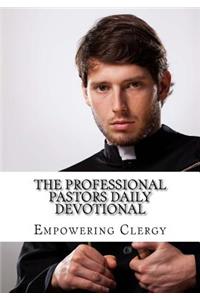 The Professional Pastors Daily Devotional