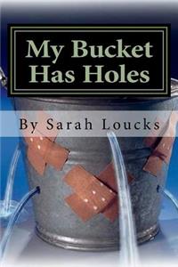 My Bucket Has Holes