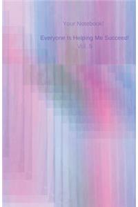Your Notebook! Everyone Is Helping Me Succeed! Vol. 5