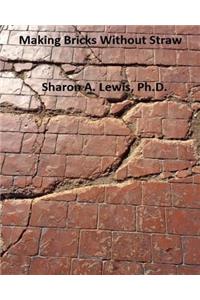 Making Bricks Without Straw