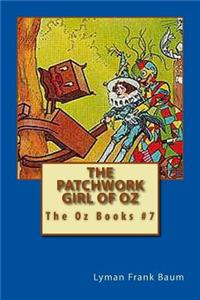The Patchwork Girl of Oz: The Oz Books #7