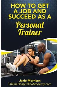 How to Get a Job and Succeed as a Personal Trainer