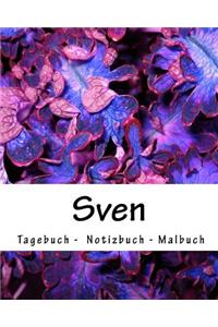 Sven - Tagebuch - Notizbuch - Malbuch: Namensbuch Geschenkbuch männlicher Vorname Sven